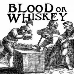 Blood Or Whiskey : Sticks & Stones
